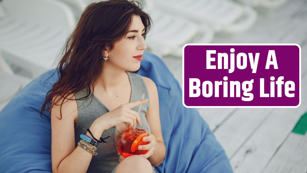 Enjoy A Boring Life