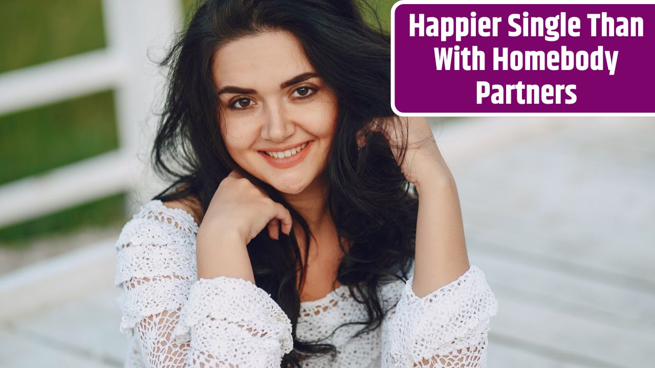 Happier Single Than With Homebody Partners