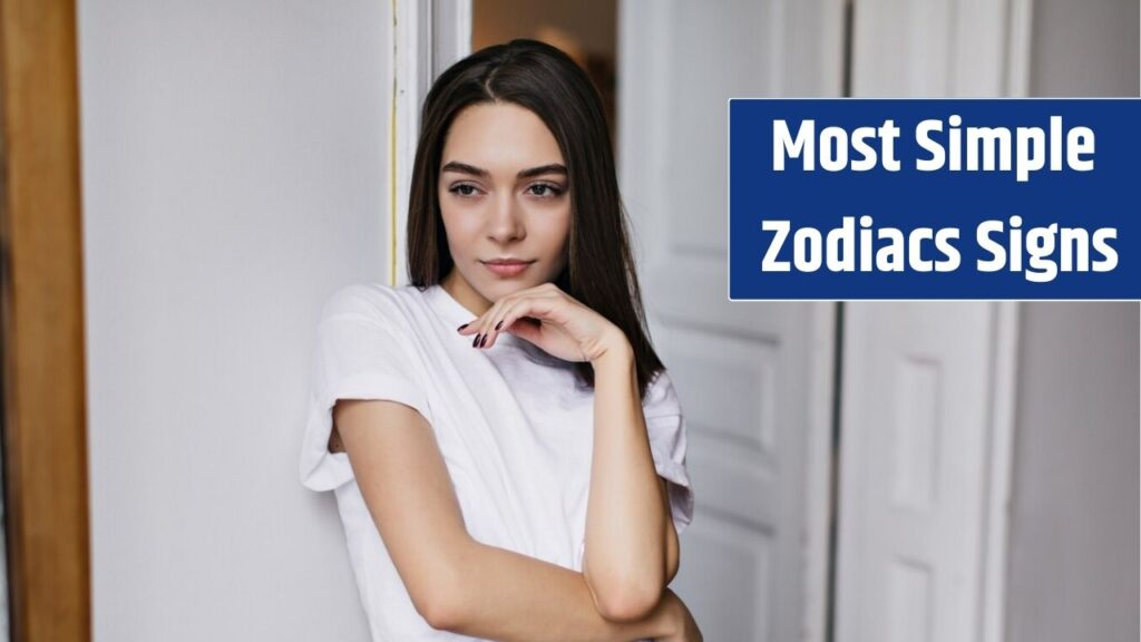 Top 5 Zodiac Sign Who Are Most Simple